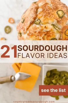 some food is sitting on a table with the words, 21 sourdough flavor ideas see