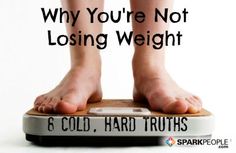 Wow Very Informational and true. Not Losing Weight, Spark People, Healthy Fitness, Losing Weight, Fitness Diet, Healthy Tips