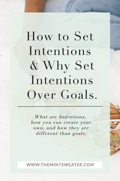 a woman sitting on her bed with the text how to set intentionss and why set intentionss over goals