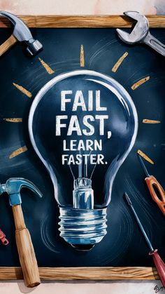 a painting of a light bulb with tools around it and the words fail, learn faster