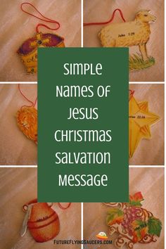 four different christmas ornaments with the words, simple names of jesus's salvation message