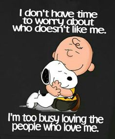 a cartoon character hugging a dog with the caption i don't have time to worry about who doesn't like me