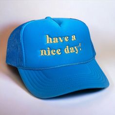 Have a Nice Day in this Trucker Hat! Neon blue hat with embroidered yellow design. All of our products are handmade to order and ship within 10 business days. Thank you for shopping small! Yellow Design, Blue Hat, Have A Nice Day, Neon Blue, Nice Day, Trucker Hats, Good Day, Trucker Hat, Christmas Gifts