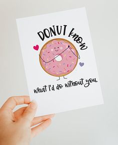 someone holding up a card with a donut on it that says, what i'd do without you