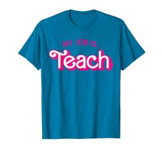 a blue t - shirt with the words, my job is teach in pink letters