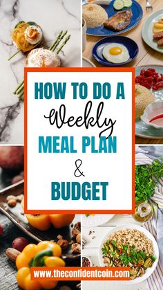 the words how to do a weekly meal plan and budget on top of pictures of food