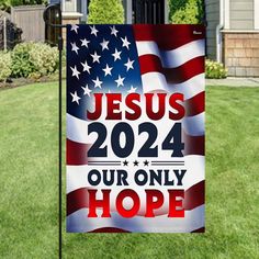 a yard sign with the words jesus 2024 our only hope in red, white and blue