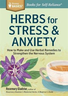 Acheter le livre Herbs for Stress & Anxiety: How to Make and Use Herbal Remedies to Strengthen the Nervous System. A Storey BASICS® Title par rosemary gladstar à Indigo Rosemary Gladstar, Room Cozy, Headache Relief, The Nervous System, Natural Health Remedies