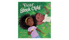 the book cover for dear black child with two children standing in front of flowers and grass