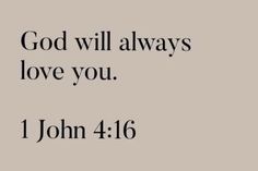 the words god will always love you, 1 john 4 16