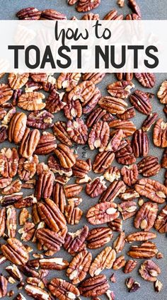 toasted pecan nuts with text overlay that reads how to toast nut's