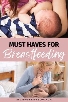 a mother breasting her baby while holding it in her arms with the words must haves for breastfeeding