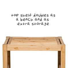 a wooden bench with the words top shelf doubles as a bench and as extra storage