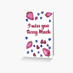 a card with strawberries and blueberries on it that says i miss you berry much