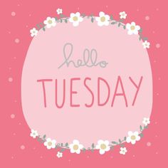 the words hello tuesday written in pink and white flowers on a pink background with polka dots