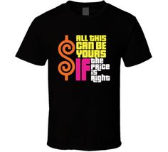 Top Seller for All This Can Be Yours If The Price Is Right Funny Game Show Fan T Shirt, Mens Shirts Price Is Right Shirt Ideas, Price Is Right Shirts, Money Shirt, Country Tees, Funny Game, The Price Is Right, Print On Demand Products, Price Is Right, Graphic Apparel