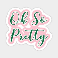 the phrase oh so pretty in green and pink