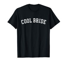 a black t - shirt with the word cool bride on it