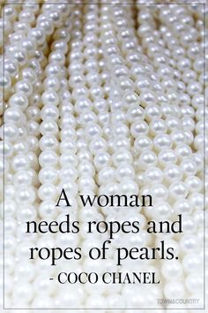 10 Quotes Every Jewelry Lover Needs to Memorize - TownandCountryMag.com Women Needs, Chanel Quotes, Coco Chanel Quotes, Wear Pearls, Jewelry Quotes, Pearl And Lace, Chanel Fashion, Fashion Quotes, Up Girl