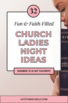 Pinterest pin promoting a blog post titled '32 Fun Activities for Women's Ministry Ladies Night'. The pin features a woman holding a King James Version (KJV) Bible close to her face. The text overlay reads '32 Fun & Faith-Filled Church Ladies Night Ideas' with a note saying 'Number 12 is my favorite'. The blog URL, latoyarachelle.com, is displayed at the bottom. Ladies Game Night Ideas, Ladies Game Night, Ladies Night Ideas, Game Night Ideas