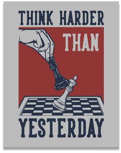 a t - shirt that says think harder than yesterday with a chess piece on it