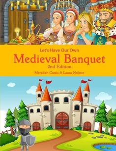 let's have our own medieval banquet, 2nd edition by elizabeth curtis and lauren nolete