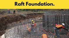 construction workers are working on the foundation of a building that is under construction with words reading raft foundation