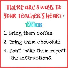 there are 3 ways to your teacher's heart for teaching with coffee and chocolate