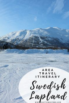 a snowy landscape with mountains in the background and text overlay that reads area trail itinerary swedish lapland