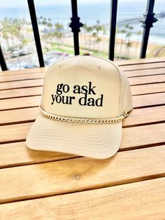 Go Ask Your Dad  Khaki Trucker Hat, adjustable hat, SnapBack, funny Hat  The lettering is super unique raised velvety suede like texture!  Please message us with any ideas.  Front: 65% Polyester 35% Cotton  Back: 100% Polyester Mesh Structured Firm Front Panel 5 panel cap Seamless Front Panel with Full Buckram 6 Rows Stitching on Visor Matching Fabric Undervisor Matching Color Sweatband Plastic Adjustable Snap Size: OSFM - Adult (58cm/22.8") Funny Trucker Hat, Hat Bar, Custom Trucker Hats, Mom Hats, Funny Hats, Cute Shirt Designs, Hat Ideas, Mom Style, Adjustable Hat