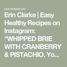 an image of the words, easy healthy recipes on instagram whipped brie with cranberry and pistachio yo