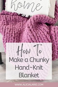 a pink blanket with the words how to make a chunky hand - knit blanket