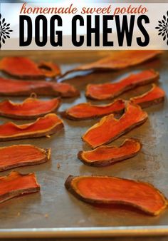 homemade sweet potato dog chews on a baking sheet with the words homemade sweet potato dog chews