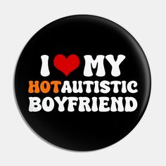 I Love My Hot Autistic Boyfriend -- Choose from our vast selection of pins to match with your desired size to make the perfect custom pin. Pick your favorite: Movies, TV Shows, Art, and so much more! Available in small and large. Perfect to wear or to decorate your bag or backpack with. Pins For Boyfriend, Small Gifts For Boyfriend, Gifts For Boyfriend, Couple Items, Boyfriend Goals, Love My Boyfriend, Custom Pins, Boyfriend Gifts