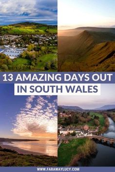 some pictures with the words 13 amazing days out in south wales