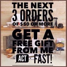 the next 3 orders off $ 50 or more get a free gift from me act fast