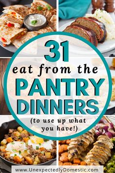 different pictures with the words 31 eat from the pantry dinners to use up what you have