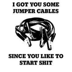 Funny Vinyl Decals, Jumper Cables, Shirts With Sayings