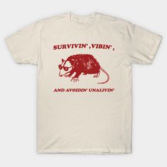 Possum Meme shirt, survivin' vibin' and avoidin' unalivin' -- Choose from our vast selection of Crewneck and V-Neck T-Shirts to match with your favorite design to make the perfect graphic T-Shirt. Pick your favorite: Classic, Boxy, Tri-Blend, V-Neck, or Premium. Customize your color! For men and women. Weird T-shirts, Cursed T Shirts, Unhinged Shirts, Goofy Shirts, Cursed Shirts, Possum Shirt, Silly Shirts, Funny Sleep, Goofy Shirt