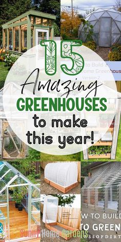 green houses with text overlay that reads 25 amazing greenhouses to make this year