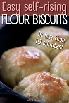 some biscuits in a pan with text overlay that reads easy self - rising flour biscuits