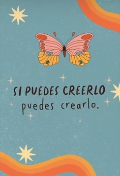 an image of a butterfly with stars in the sky and spanish text on it that reads, si puedes crerelo pedes cerealo