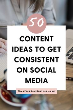 a woman writing on a notebook with the words 50 content ideas to get consistent on social media