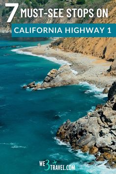 the coastline with text overlay that reads 7 must - see stops on california highway 1