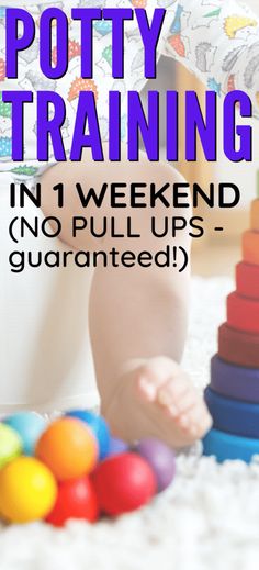 a baby playing with toys on the floor and text overlay reads potty training in weekend no pull ups - guaranteed