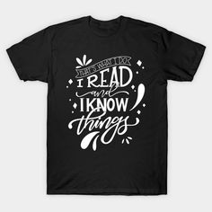 Reading leads to knowing things. This is a handlettered design that allows you to declare your love of reading to the world. -- Choose from our vast selection of Crewneck and V-Neck T-Shirts to match with your favorite design to make the perfect custom graphic T-Shirt. Pick your favorite: Classic, Relaxed Fit, V-Neck, Tri-Blend, Dolman Extra Soft Tri-Blend, Slouchy V-Neck, Slouchy, Premium, Heavyweight, Curvy, Ringer, and Curvy V-Neck. Customize your color! For men and women. Black Literary T-shirt With Letter Print, Love Of Reading, Librarian Shirt, Book Tshirts, Librarian, Book Lover, Teacher Shirts, Christmas Shirt, Family Gifts