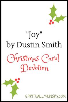 a christmas carol with holly leaves and red berries on it, the words joy by dustin smith