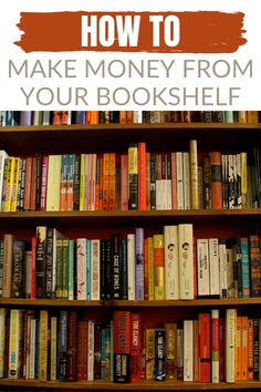 a bookshelf full of books with the title how to make money from your book shelf