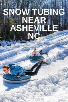 snow tubing near ashville, nc with text overlay that reads snow tubing near ashville nc