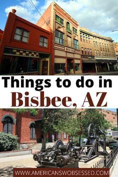 there are many things to do in bisbee, az with the caption above it